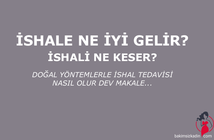 ishale ne iyi gelir ishali ne keser dogal ishal tedavisi cilt bakimi